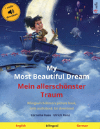 'My Most Beautiful Dream - Mein allersch???nster Traum (English - German): Bilingual children's picture book, with audiobook for download'