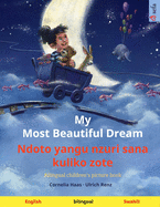 'My Most Beautiful Dream - Ndoto yangu nzuri sana kuliko zote (English - Swahili): Bilingual children's picture book, with audiobook for download'