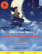 Mi sue├â┬▒o m├â┬ís bonito - ├É┼ô├É┬╛├É┬╣ ├æ┬ü├É┬░├É┬╝├æΓÇ╣├É┬╣ ├É┬┐├æΓé¼├É┬╡├É┬║├æΓé¼├É┬░├æ┬ü├É┬╜├æΓÇ╣├É┬╣ ├æ┬ü├É┬╛├É┬╜ (espa├â┬▒ol - ruso): Libro infantil biling├â┬╝e, con audiolibro descargable (Sefa Libros Ilustrados En DOS Idiomas) (Spanish Edition)