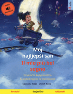 Moj najljep├à┬íi san - Il mio pi├â┬╣ bel sogno (hrvatski - talijanski): Dvojezi├ä┬ìna knjiga za decu, sa audioknjigom za preuzimanje (Sefa Picture Books in Two Languages) (Croatian Edition)