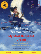 'Visul meu cel mai frumos - My Most Beautiful Dream (rom???nă - engleză): Carte de copii bilingvă, cu carte audio pentru descărcat'