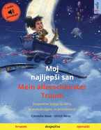 Moj najljep├à┬íi san - Mein allersch├â┬╢nster Traum (hrvatski - njema├ä┬ìki): Dvojezi├ä┬ìna knjiga za decu, sa audioknjigom za preuzimanje (Sefa Picture Books in Two Languages) (Croatian Edition)