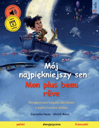 M├â┬│j najpi├äΓäókniejszy sen - Mon plus beau r├â┬¬ve (polski - francuski): Dwuj├äΓäózyczna ksi├äΓÇª├à┬╝ka dla dzieci, z audiobookiem do pobrania (Sefa Picture Books in Two Languages) (Polish Edition)