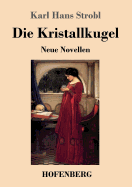 Die Kristallkugel: Neue Novellen (German Edition)
