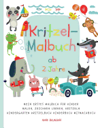 Kritzel-Malbuch ab 2 Jahre Mein erstes Malbuch fÃ¼r Kinder Malen, Zeichnen lernen, Kritzeln Kindergarten Kritzelbuch Kinderbuch Mitmachbuch (German Edition)