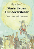 Werden Sie zum Hundeversteher: Strukturen und Instinkte (German Edition)