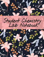 Student Chemistry Lab Notebook: Scientific Composition Notepad For Class Lectures & Chemical Laboratory Research for College Science Students - 120 Pages, Perfect Bound, 8.5 inch x 11 inch