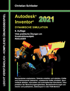 Autodesk Inventor 2021 - Dynamische Simulation: Viele praktische ├â┼ôbungen am Konstruktionsobjekt RADLADER (German Edition)