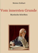 Vom innersten Grunde - Mystische Schriften (German Edition)