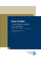 Elsa Gindler - von ihrem Leben und Wirken: Wahrnehmen, was wir empfinden (German Edition)