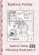 Beatrix Potter Painting Book Part 7 ( Peter Rabbit ): Colouring Book, coloring, crayons, coloured pencils colored, Children's books, children, adults, ... old, present, gift, primary school, presch