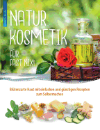 Naturkosmetik f├â┬╝r fast nix: Bl├â┬╝tenzarte Haut mit einfachen und g├â┬╝nstigen Rezepten zum Selbermachen f├â┬╝r Gesicht und K├â┬╢rper (German Edition)