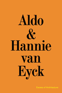 Aldo & Hannie Van Eyck: Excess of Architecture (Everything Without Content, 221)