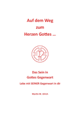 Auf dem Weg zum Herzen Gottes ...: Das Sein in Gottes Gegenwart (German Edition)