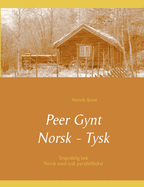 Peer Gynt - Tospr├â┬Ñklig Norsk - Tysk: (norsk med tysk parallelltekst) (German Edition)