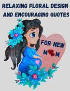 Relaxing floral design and encouraging quotes for new mom - strengthen your connection to yourself