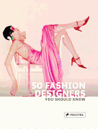 50 Fashion Designers You Should Know (50 You Should Know)
