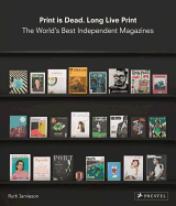 Print is Dead. Long Live Print: The World's Best