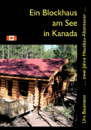 Ein Blockhaus am See in Kanada (German Edition)