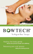 BOWTECH - The Original Bowen Technique: Healing the body gently, Releasing pain and tension