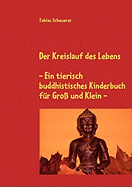 Der Kreislauf des Lebens - Ein tierisch buddhistisches Kinderbuch f???r Gro??? und Klein