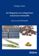 Der Wegweiser zum erfolgreichen Investment in Rohstoffe: Das 1x1 der Rohstoffe (German Edition)