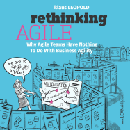 Rethinking Agile: Why Agile Teams Have Nothing To Do With Business Agility