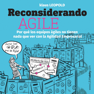 Reconsiderando Agile: Por qu├â┬⌐ los equipos ├â┬ígiles no tienen nada que ver con la Agilidad Empresarial (Spanish Edition)