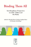 Binding Them All: Interdisciplinary Perspectives on J.R.R. Tolkien and His Works (37) (Cormare)