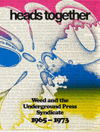 Heads Together: Weed and the Underground Press Syndicate, 1965├óΓé¼ΓÇ£1973