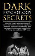 'Dark Psychology Secrets: Learn the trade's secret techniques of covert manipulation, emotional exploitation, deception, hypnotism, brainwashing'