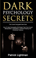 'Dark Psychology Secrets: The Covert Sociopath Next Door - How To Spot Sociopaths And Break Free From Covert Manipulation, Exploitation, Extreme'