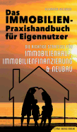 Das Immobilien-Praxishandbuch f├â┬╝r Eigennutzer: Die richtige Strategie f├â┬╝r Immobilienkauf, Immobilienfinanzierung & Neubau (German Edition)