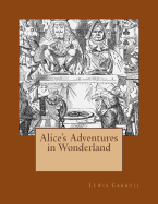 Alice's Adventures in Wonderland: The Original Edition of 1865