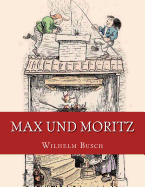 Max und Moritz: Originalausgabe von 1906 (German Edition)