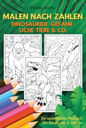 Malen nach Zahlen - Dinosaurier, gef├â┬ñhrliche Tiere & Co.: Ein spannendes Malbuch f├â┬╝r Kinder ab 6 Jahren (German Edition)