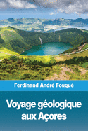 Voyage g├â┬⌐ologique aux A├â┬ºores (French Edition)