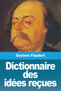 Dictionnaire des id├â┬⌐es re├â┬ºues (French Edition)