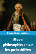 Essai philosophique sur les probabilit├â┬⌐s (French Edition)