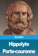 Hippolyte Porte-couronne (French Edition)