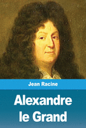 Alexandre le Grand (French Edition)