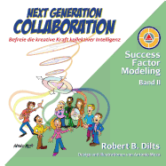 Next Generation Collaboration: Befreie die kreative Kraft kollektiver Intelligenz (2) (Success Factor Modeling) (German Edition)
