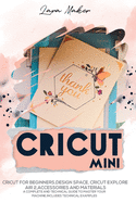 Cricut Mini (German Version): Cricut f├â┬╝r Anf├â┬ñnger, Design Space, Cricut Air 2, Zubeh├â┬╢r und Materialien.Ein voll-st├â┬ñndiger technischer Leitfaden zur ... Technische Beispiele. (German Edition)