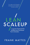 Lean Scaleup: A proven framework for building new businesses from innovation.