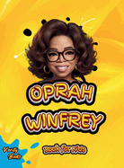 Oprah Winfrey Book for Kids: The biography of the richest black woman and legendary TV host for children, colored pages (Legends for Kids)