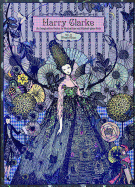 Harry Clarke: An Imaginative Genius in Illustrations and Stained-glass Arts (Japanese Edition)