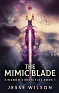 The Mimic Blade (Kingdom Chronicles)