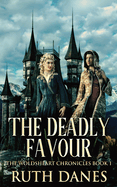 The Deadly Favour (The Woldsheart Chronicles)