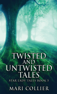Twisted And Untwisted Tales (Star Lady Tales)