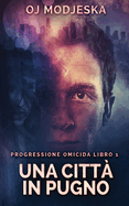 Una Citt├â┬á In Pugno (Progressione Omicida) (Italian Edition)
